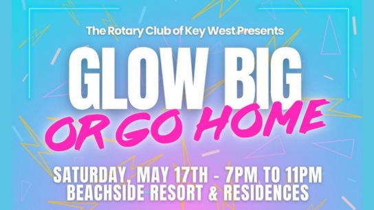 Glow Big or Go Home CASINO NIGHT MAY 17 - Key West Rotary Fundraiser (Fundraising Non Profit)