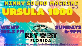 Kinky Sound Machine with URSULA 1000 - Every Sunday 6-9pm on WKWF 103.3 (radio)